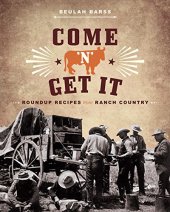 book Come 'n' Get It: Roundup Recipes from Ranch Country