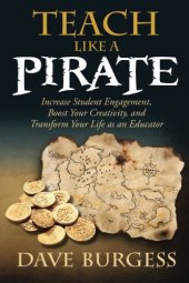 book Teach like a pirate : increase student engagement, boost your creativity, and transform your life as an educator