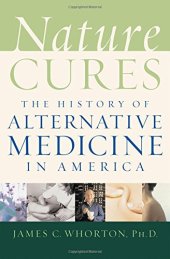 book Nature cures : the history of alternative medicine in America