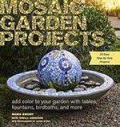 book Mosaic garden projects : add color to your garden with tables, fountains, birdbaths, and more