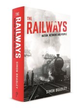 book The Railways: Nation, Network and People