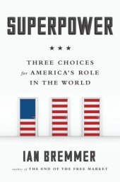 book Superpower Three Choices for America's Role in the World