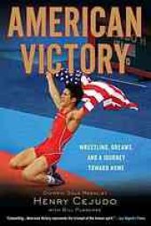 book American victory : wrestling, dreams and a journey toward home