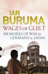 book The wages of guilt : memories of war in Germany and Japan