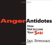 book Anger antidotes : how not to lose your S# &!