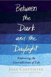 book Between the dark and the daylight : embracing the contradictions of life