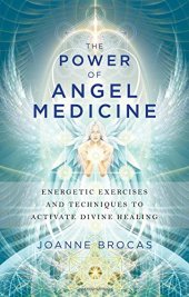 book The power of angel medicine : energetic exercises and techniques to activate divine healing