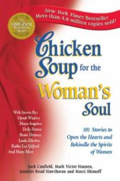 book Chicken soup for the woman's soul : 101 stories to open the hearts and rekindle the spirits of women