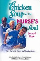 book Chicken soup for the nurse's soul, second dose : more stories to honor and inspire nurses