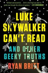 book Luke Skywalker can't read : and other geeky truths