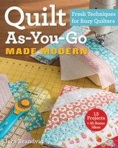 book Quilt As-You-Go Made Modern: Fresh Techniques for Busy Quilters