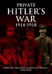 book Visions of War: Private Hitler's War: 1914-1919