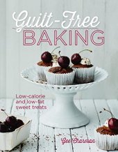 book Guilt-free baking : low-calorie and low-fat sweet treats