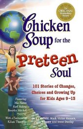 book Chicken Soup for the Preteen Soul: 101 Stories of Changes, Choices and Growing Up for Kids, ages 9-13