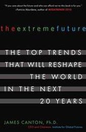 book The extreme future : the top trends that will reshape the world in the next 5, 10 and 20 years