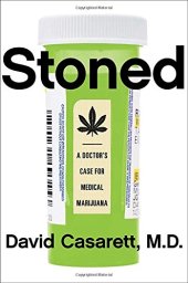 book Stoned : a doctor's case for medical marijuana