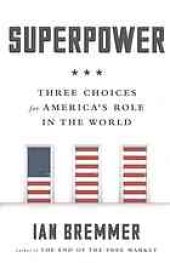 book Superpower Three Choices for America's Role in the World