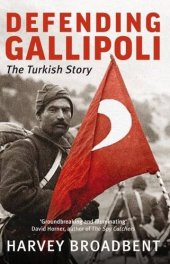 book Defending Gallipoli : the Turkish story