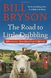 book The Road to Little Dribbling: Adventures of an American in Britain