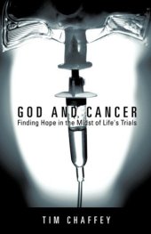 book God and cancer : finding hope in the midst of life's trials