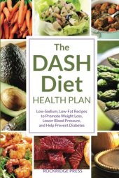 book The DASH diet health plan : low-sodium, low-fat recipes to promote weight loss, lower blood pressure, and help prevent diabetes