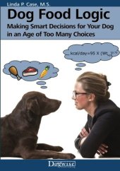 book Dog food logic : making smart decisions for your dog in an age of too many choices