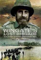 book Wingate’s Lost Brigade: The First Chindit Operations 1943