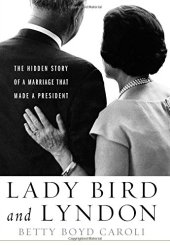 book Lady Bird and Lyndon : the hidden story of a marriage that made a president