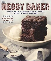 book Messy Baker: More Than 75 Delicious Recipes from a Real Kitchen