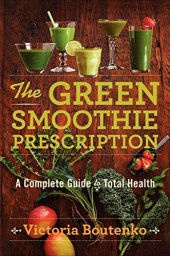 book The Green Smoothie Prescription: A Complete Guide to Total Health