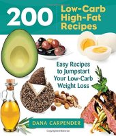 book 200 low-carb, high-fat recipes : easy recipes to jumpstart your low-carb weight loss