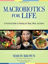 book Macrobiotics for life : a practical guide to healing for body, mind, and heart