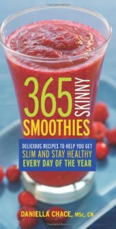 book 365 skinny smoothies : delicious recipes to help you get slim and stay healthy every day of the year