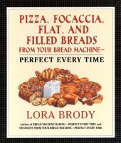 book Pizza, focaccia, flat and filled breads from your bread machine : perfect every time