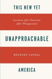 book This New Yet Unapproachable America: Lectures after Emerson after Wittgenstein (Frederick Ives Carpenter lectures ;)