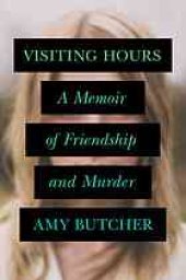 book Visiting Hours: A Memoir of Friendship and Murder