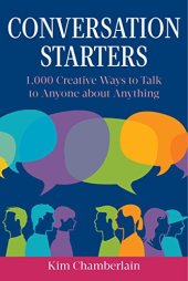 book Conversation Starters : 1,000 Creative Ways to Talk to Anyone about Anything