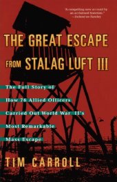 book The great escape from Stalag Luft III : the full story of how 76 Allied officers carried out World War II's most remarkable mass escape