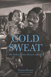 book Cold sweat : my father James Brown and me