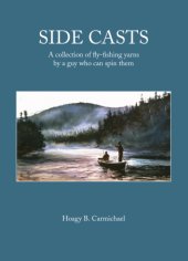 book Side Casts: A Collection of Fly-Fishing Yarns by a Guy Who Can Spin Them