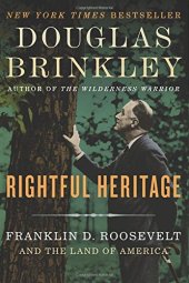 book Rightful Heritage: Franklin D. Roosevelt and the Land of America