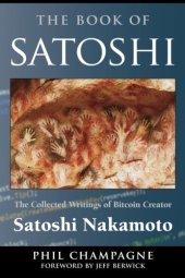 book The book of Satoshi : the collected writings of Bitcoin creator Satoshi Nakamoto