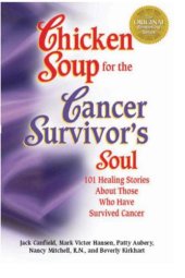 book Chicken soup for the cancer survivor's soul : 101 healing stories about those who have survived cancer