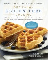 book Artisanal gluten-free cooking : 275 great-tasting, from-scratch recipes from around the world, perfect for every meal and for anyone on a gluten-free diet--and even those who aren't