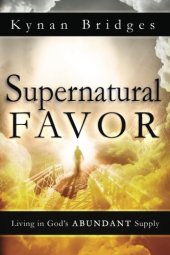 book Supernatural favor : living in God's abundant supply