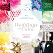 book Weddings in color : 500 creative ideas for designing a modern wedding