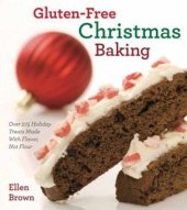 book Gluten-Free Christmas Baking: Over 275 Holiday Treats Made with Flavor, Not Flour