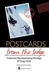 book Postcards from the Ledge: The Collected Mountaineering Writings of Greg Child