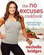 book The no excuses cookbook : weight-loss recipes for everyday life