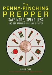 book The Penny-Pinching Prepper: Save More, Spend Less and Get Prepared for Any Disaster